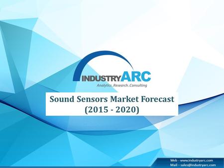 Web -  Mail – Sound Sensors Market Forecast (2015 - 2020)