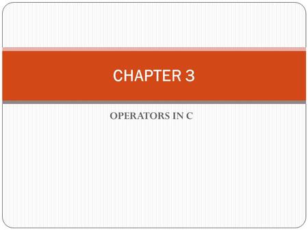 OPERATORS IN C CHAPTER 3. Expressions can be built up from literals, variables and operators. The operators define how the variables and literals in the.