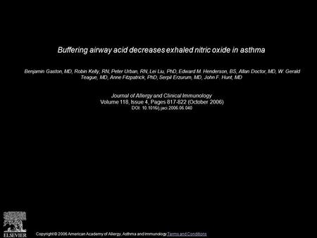 Buffering airway acid decreases exhaled nitric oxide in asthma Benjamin Gaston, MD, Robin Kelly, RN, Peter Urban, RN, Lei Liu, PhD, Edward M. Henderson,