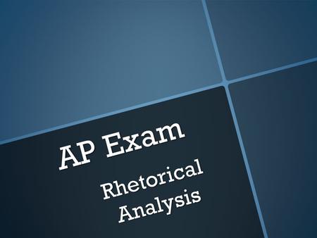 AP Exam Rhetorical Analysis.  This question will always have a passage that you must analyze. Remember the importance of not only analyzing the strategies.