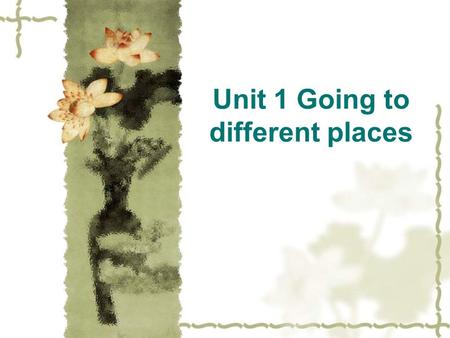 Unit 1 Going to different places. 一、单元要点  1 ．知识概述  （ 1 ）通过学习能够了解我们周边美丽的风景。  （ 2 ）熟悉和掌握相关词汇和句型。  （ 3 ）能用英语简单询问对方的活动。