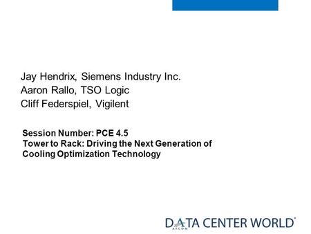 Restricted © Siemens AG 2016 Page 1 Tower to Rack: Driving the Next Generation of Cooling Optimization Technology Jay Hendrix, Siemens Industry Inc. Aaron.