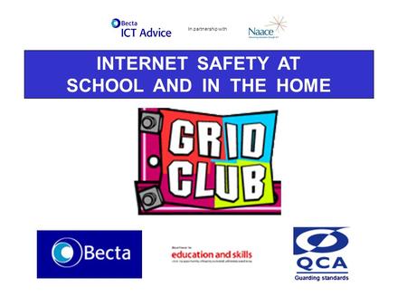 INTERNET SAFETY AT SCHOOL AND IN THE HOME In partnership with.