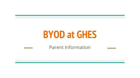 BYOD at GHES Parent Information. Vision Statement Our Vision is to create an environment of student centered learning through collaboration, critical.