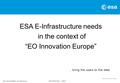 EGI 2016 - Slide 1 ESA UNCLASSIFIED – For Official Use ESA E-Infrastructure needs in the context of “EO Innovation Europe” … bring the users to the.