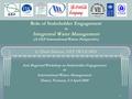 1 Role of Stakeholder Engagement in Integrated Water Management (A GEF International Waters Perspective) by Dann Sklarew, GEF IW:LEARN Asia Regional Workshop.