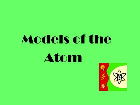 Models of the Atom. Bohr’s model… Electrons are found in specific circular paths (orbits) around the nucleus. The electrons have fixed energies called.
