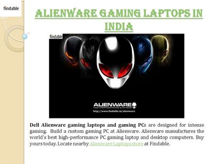 Alienware Gaming Laptops in India Alienware Gaming Laptops in India Dell Alienware gaming laptops and gaming PCs are designed for intense gaming. Build.