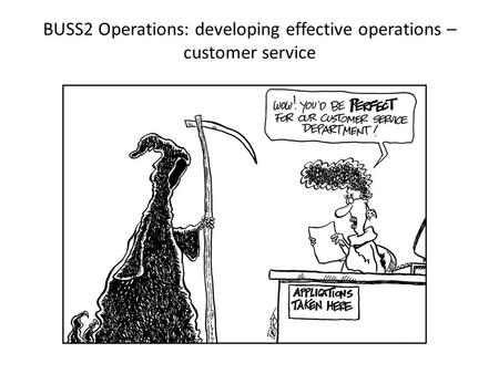 BUSS2 Operations: developing effective operations – customer service.
