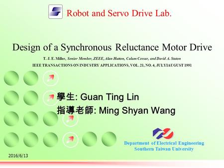 Department of Electrical Engineering Southern Taiwan University Robot and Servo Drive Lab. 2016/6/13 Design of a Synchronous Reluctance Motor Drive T.
