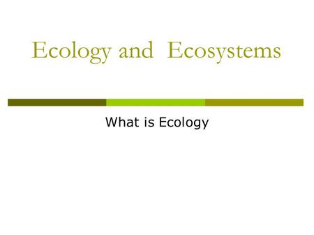 Ecology and Ecosystems What is Ecology. Ecology and Biospheres  Ecology= Interactions among organisms AND between organisms and their environment. 
