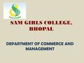 SAM GIRLS COLLEGE, BHOPAL DEPARTMENT OF COMMERCE AND MANAGEMENT.