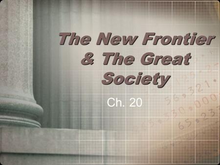 The New Frontier & The Great Society Ch. 20 The Election of 1960 John F. Kennedy vs. Richard Nixon First ever Presidential debates (TV) Kennedy much.
