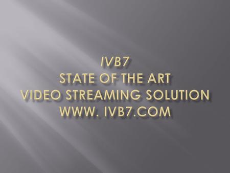  IVB7 is a Streaming Band-Width Service Provider providing dedicated streaming CDNs (Dedicated Streaming Server)  IVB7 also provides Professional IVB7.