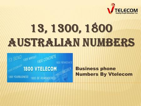 13, 1300, 1800 AUSTRALIAN NUMBERS Business phone Numbers By Vtelecom.