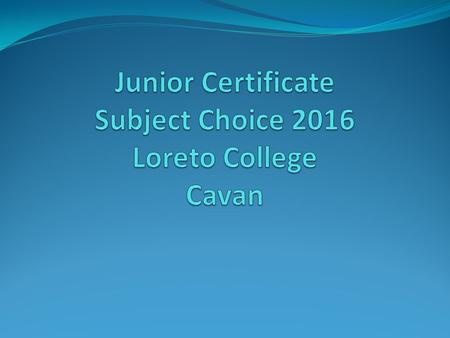 Agenda To examine the importance of choosing the right subjects for Junior Certificate To explain the school’s procedures in relation to subject choice.
