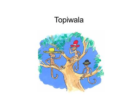 Topiwala A long time ago, an old man lived in India. Everyone called him Topiwala. He lived all by himself in a small house – alone that is except for.