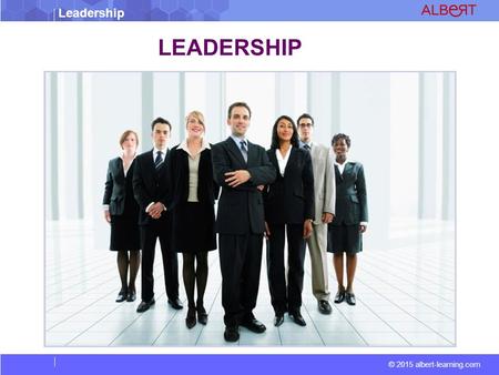 © 2015 albert-learning.com Leadership LEADERSHIP.