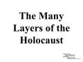 The Many Layers of the Holocaust