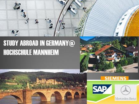 STUDY ABROAD IN HOCHSCHULE MANNHEIM. LOCATION Mannheim Germany plays a major role in the European Union economy.