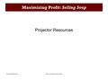 Maximizing Profit: Selling SoupProjector Resources Maximizing Profit: Selling Soup Projector Resources.