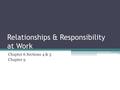 Relationships & Responsibility at Work Chapter 6 Sections 4 & 5 Chapter 9.