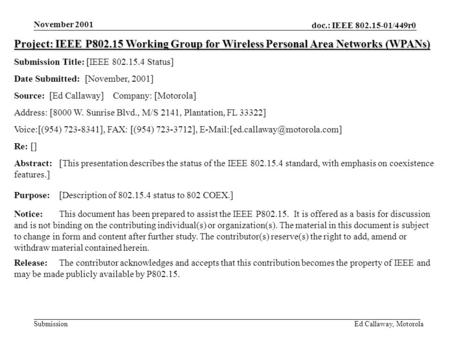Doc.: IEEE 802.15-01/449r0 Submission November 2001 Ed Callaway, Motorola Project: IEEE P802.15 Working Group for Wireless Personal Area Networks (WPANs)