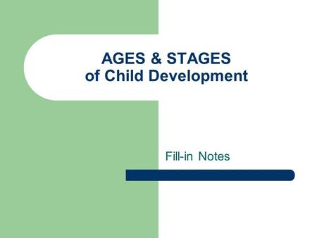 AGES & STAGES of Child Development Fill-in Notes.