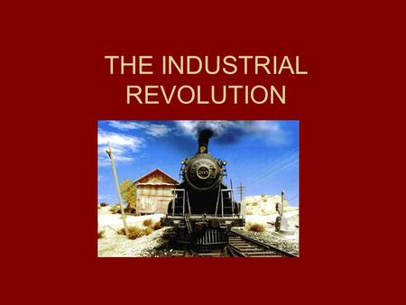 THE INDUSTRIAL REVOLUTION. What Was It? The Industrial Revolution was a period in the late 18th and early 19th centuries when major changes in agriculture,