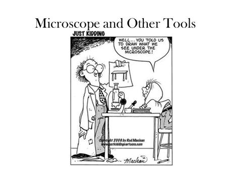 Microscope and Other Tools