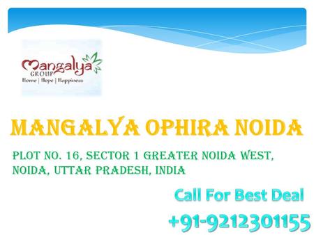 Mangalya Ophira Noida Plot No. 16, Sector 1 Greater Noida West, Noida, Uttar Pradesh, India.
