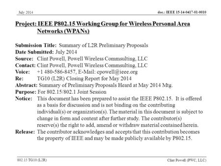 Doc.: IEEE 15-14-0417-01-0010 802.15 TG10 (L2R) July 2014 Clint Powell (PWC, LLC) Project: IEEE P802.15 Working Group for Wireless Personal Area Networks.