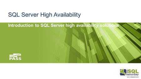 SQL Server High Availability Introduction to SQL Server high availability solutions.
