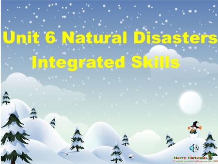B Unit 6 Natural Disasters Integrated Skills. 1.What is the weather like today? It’s sunny, rainy, cloudy,foggy,frosty,snowy and windy. 2.What weather.
