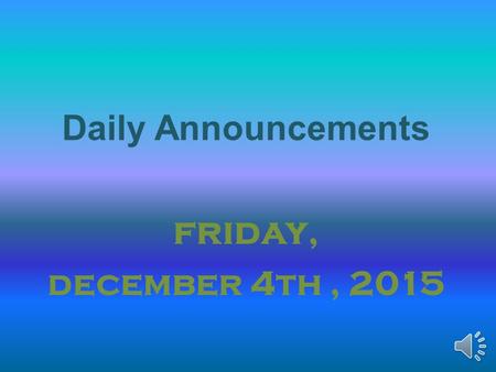 Daily Announcements friday, december 4th, 2015 The Tiger Clause: Our Student Pledge We, the students of Thompson, pledge to: Be on time everyday and.