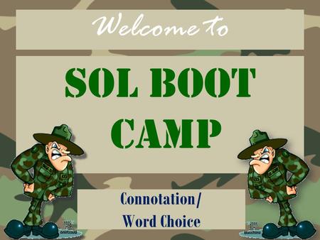 Welcome to SOL Boot Camp Connotation/ Word Choice.