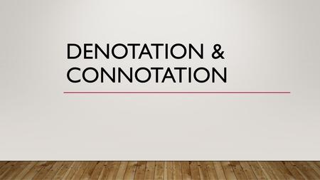 Denotation & Connotation
