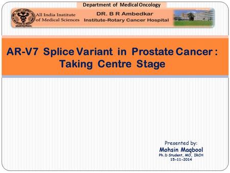 AR-V7 Splice Variant in Prostate Cancer : Taking Centre Stage