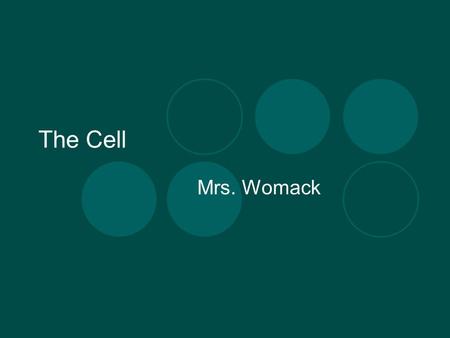 The Cell Mrs. Womack. Cell Shape and Movement The size and shape of a cell relates to its job or function The structures that make up a cell also have.