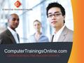 ComputerTrainingsOnline.com LEARN FROM REAL TIME INDUSTRY EXPERTS.