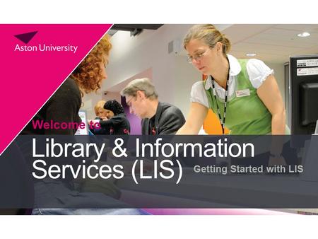 Welcome to Getting Started with LIS Library & Information Services (LIS)