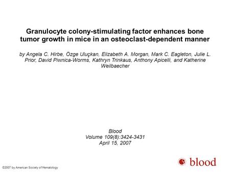 Granulocyte colony-stimulating factor enhances bone tumor growth in mice in an osteoclast-dependent manner by Angela C. Hirbe, Özge Uluçkan, Elizabeth.