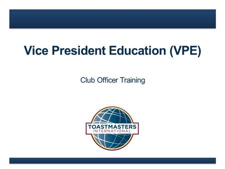Vice President Education (VPE) Club Officer Training.
