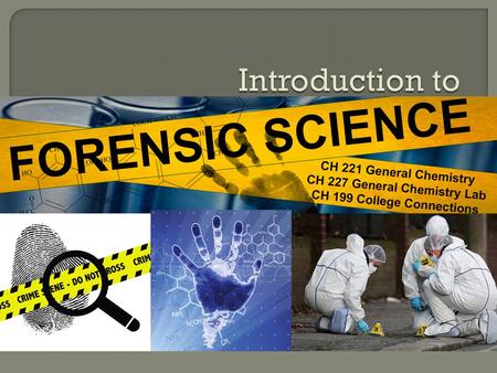  Forensic science – the application of biochemical and other scientific techniques to investigate crime  Encompasses all three science disciplines (biology,