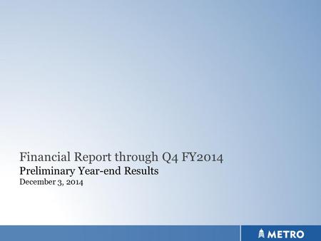 Financial Report through Q4 FY2014 Preliminary Year-end Results December 3, 2014.