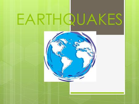 EARTHQUAKES. Rocks move along faults…  A fault is a fracture or break in the Earth’s lithosphere where blocks of rock move past each other.  Along some.