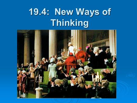 19.4: New Ways of Thinking. Laissez-Faire Economics Laissez-Faire Economics  A. Physiocrats = enlightenment thinkers who argued that natural laws should.