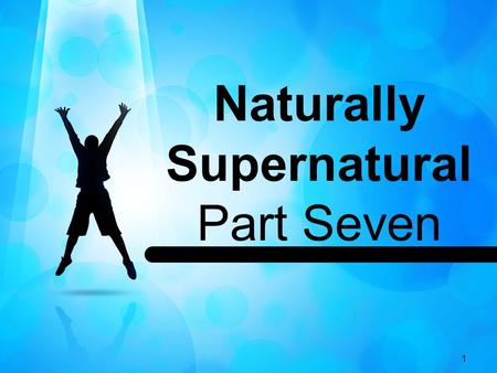 1 Naturally Supernatural Part Seven. 2 John 9:1-2 (NIV) 1 Walking down the street, Jesus saw a man blind from birth. 2 His disciples asked, Rabbi, who.
