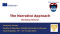 The Narrative Approach Workshop Material In-service Course Faculty of Education, Palacký University in Olomouc Czech Republic, 10 th - 16 th of April 2016.