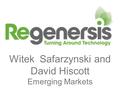 Witek Safarzynski and David Hiscott Emerging Markets.